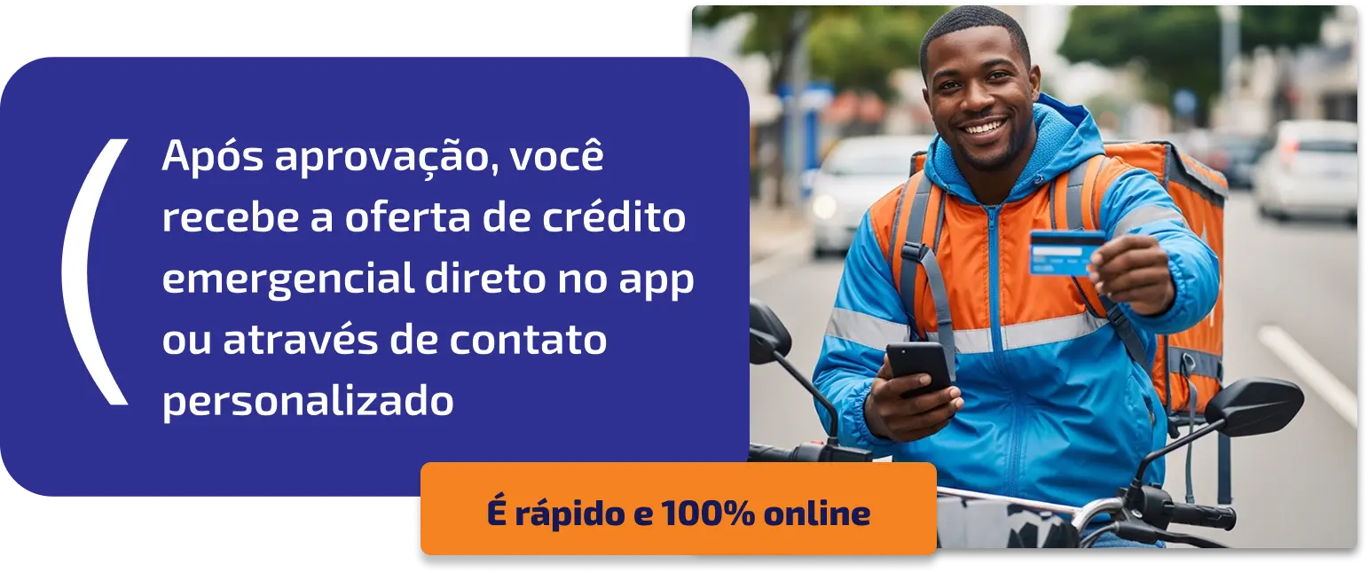 Após aprovação, você recebe a oferta de crédito emergencial direto no app ou através de contato personalizado